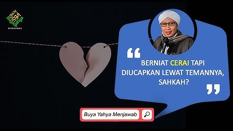 Berniat Cerai Tapi Diucapkan Lewat Temannya, Sahkah? | Buya Yahya Menjawab