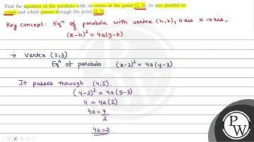 Find the equation of the parabola with its vertex at the point \( (2,3) \), its axis parallel to...