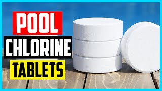 Top 5 Best Pool Chlorine Tablets 2024 – Top Picks & Reviews