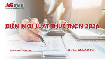 Phân tích điểm mới luật thuế thu nhập cá nhân 2026