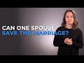 Can One Spouse Save The Marriage?