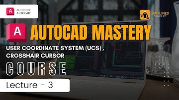 AUTOCAD MASTERY COURSE || Lectuure - 3 || User coordinate system (UCS), Crosshair cursor