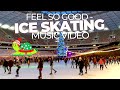 FEEL SO GOOD | The Ice Skating Video | 1280x720