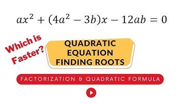 Solving Quadratic Equation ax^2+(4a^2-3b)x-12ab=0 | Comparing FACTORIZATION and QUADRATIC FORMULA