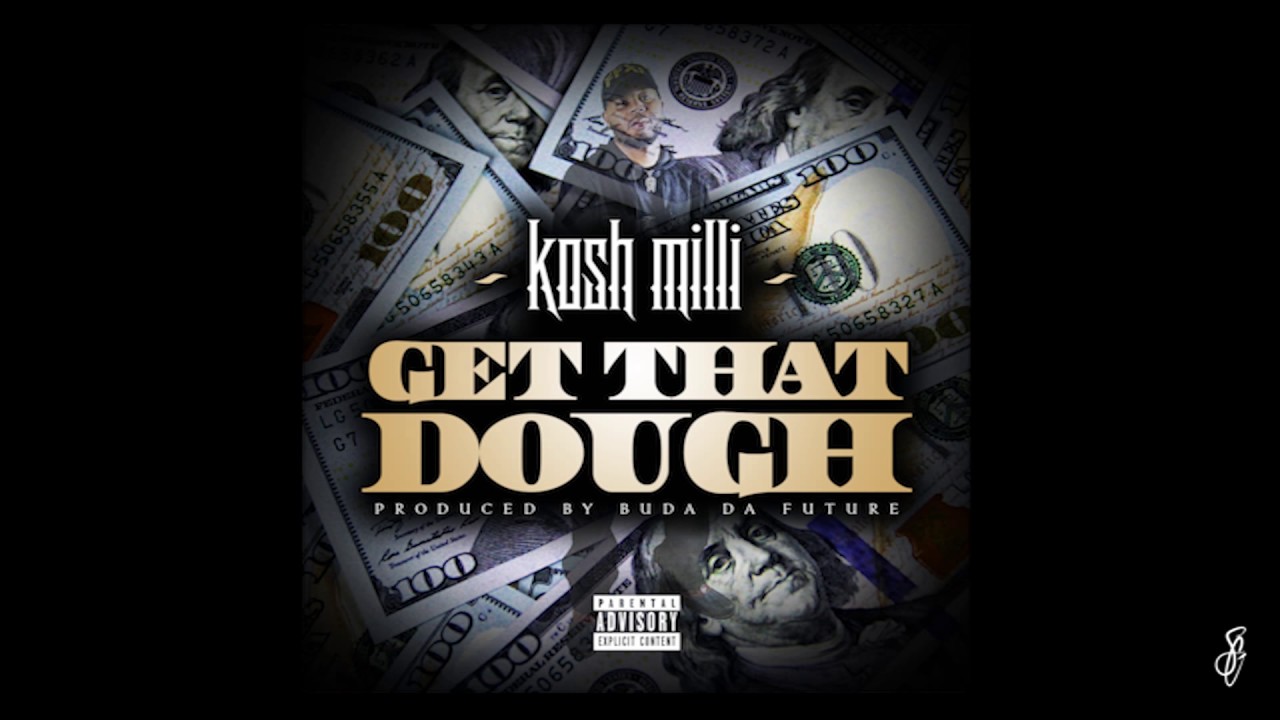 Kosh Milli - Get That Dough (Prod. by Buda Da Future)