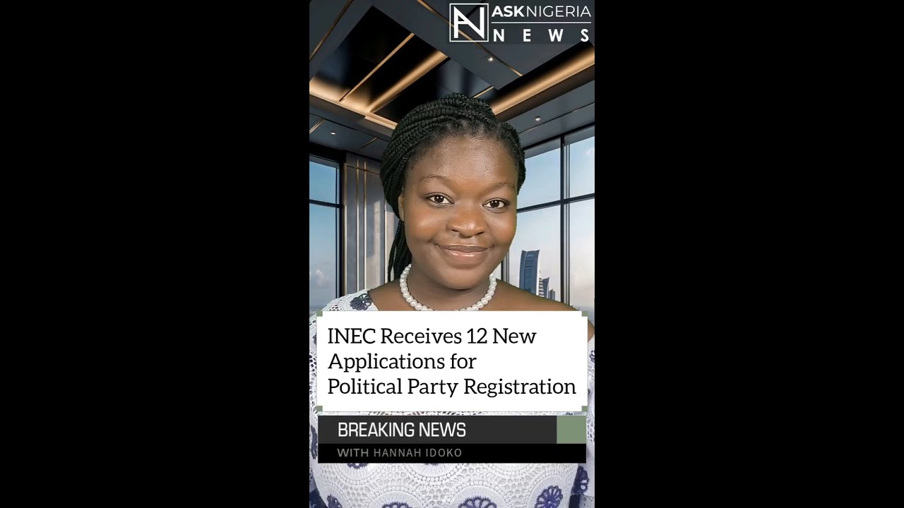 INEC Receives 12 New Applications for Political Party Registration ┃ Ask Nigeria Breaking News!