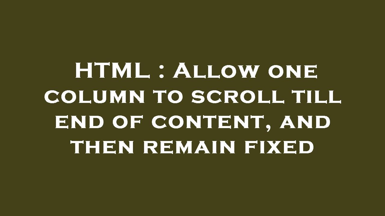 HTML : Allow one column to scroll till end of content, and then remain ...