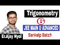 Trigonometry for JEE Main &amp; Advanced | Class 11th | IIT-JEE Mains |JEE Advanced | L-6 | Er.Ajay Nyol