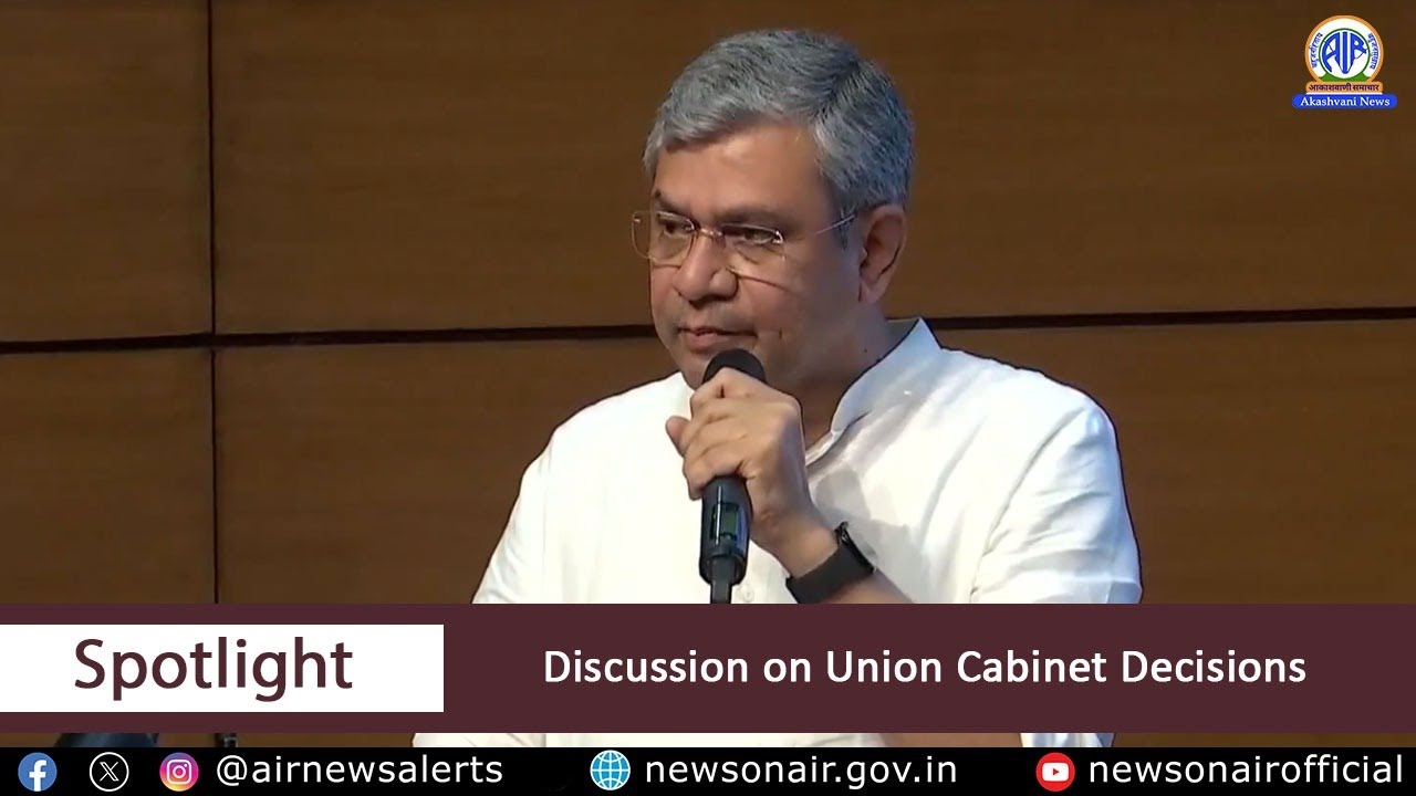 Discussion on Union Cabinet Decisions.