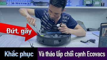Hướng dẫn khắc phục chổi quét cạnh của Ecovacs Deebot bị đứt và gãy