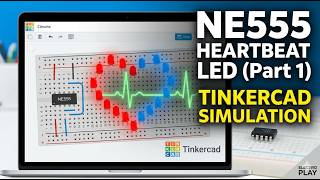 How To Make A Heartbeat Led Circuit With Ne555 Tinkercad Simulation Part 1Electro Play