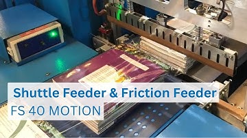 FS 40 MOTION Shuttle Feeder & Friction Feeder
