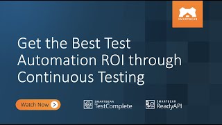 Celebrity Get the Best Test Automation ROI through Continuous Testing with SoapUI Pro and TestComplete Profile
