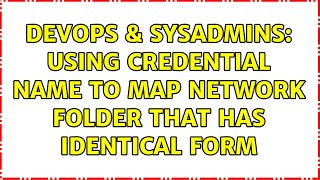 DevOps & SysAdmins: Using credential name to map network folder that has identical form
