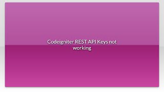 Codeigniter REST API Keys not working