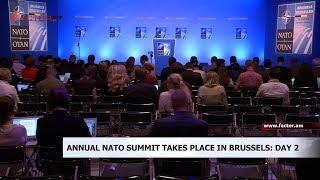 ՆԱՏՕ-ի գագաթնաժողովը Բրյուսելում // Annual NATO Summit takes place in Brussels: day 2