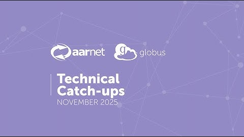 AARNet and Globus Technical Catch-ups - AI/ML workflows