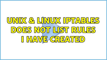 Unix & Linux: iptables does not list rules i have created (2 Solutions!!)