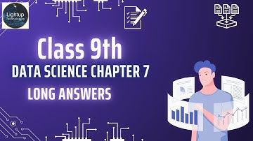 Class 9 Data Science Chapter 7 -  Organizing and Gathering Data Long Answers video