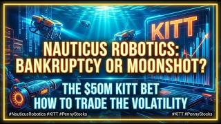 [FullVer] Nauticus Robotics Mystery: Bankruptcy or Moonshot? How to Trade the $50M Bet KITT