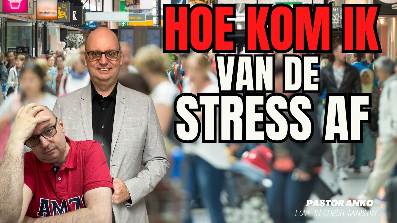 Hoe Kom Ik Van De Stress Af | Krachtig Gebed om Stress te overwinnen