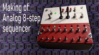 Making of: DIY analog 8-step sequencer / synthesizer