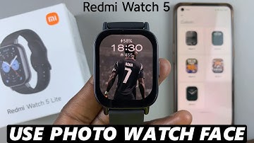 How To Use Custom Photo Watch Face On Redmi Watch 5 Lite