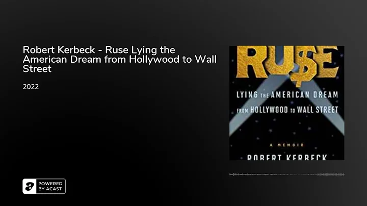Robert Kerbeck - Ruse Lying the American Dream fro...