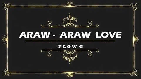 Araw araw Love - Flow G LYRICS