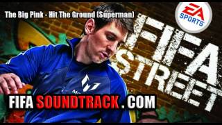 The Big Pink - Hit The Ground (Superman) - FIFA Street 2012 Soundtrack