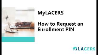 MyLACERS - Request an Enrollment PIN