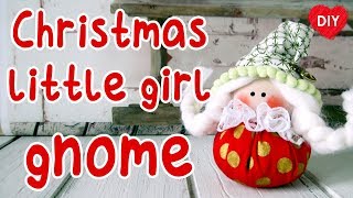 Easy DIY. How to make a Christmas little girl gnome.