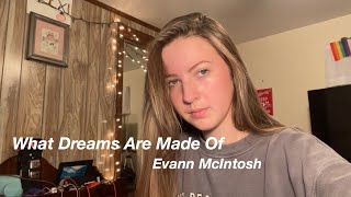 Video thumbnail of "What Dreams Are Made Of- Evann McIntosh (mini-cover)"