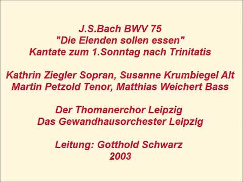 Bach Kantate BWV 75 Die Elenden sollen essen, Gotthold Schwarz 2003