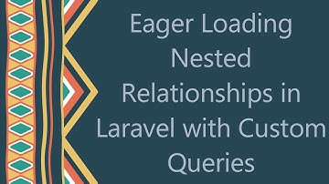 Eager Loading Nested Relationships in Laravel with Custom Queries