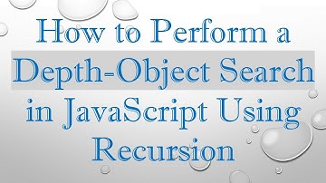 How to Perform a Depth-Object Search in JavaScript Using Recursion