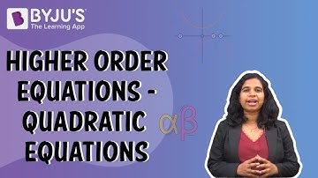 Higher Order Equations : Quadratic Equations