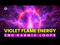 End Your Karmic Loops: Violet Flame Energy to Clear Your Karmic Debts