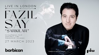 Fazıl Say - 27 March 2023 / Barbican Centre, London