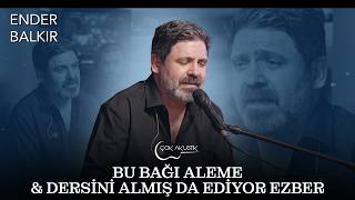 Ender Balkır - Bu Bağı Aleme & Dersini Almış Da Ediyor Ezber Çok Akustik
