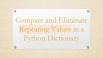 Compare and Eliminate Repeating Values in a Python Dictionary