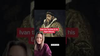 Ivan the Terrible & his 8 wives!