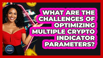 What Are The Challenges Of Optimizing Multiple Crypto Indicator Parameters?