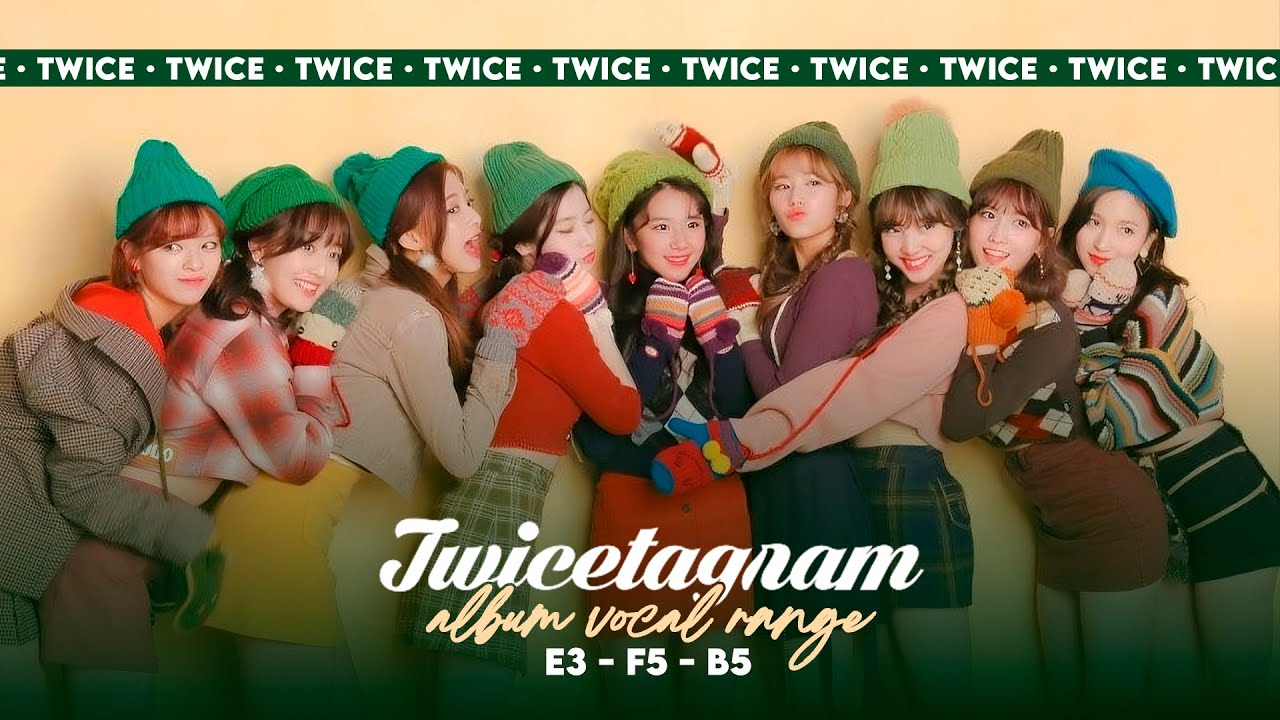 🎄트와이스 음역대  ❝TWICETAGRAM❞ Album Range『 E3 - F5 - B5 』
