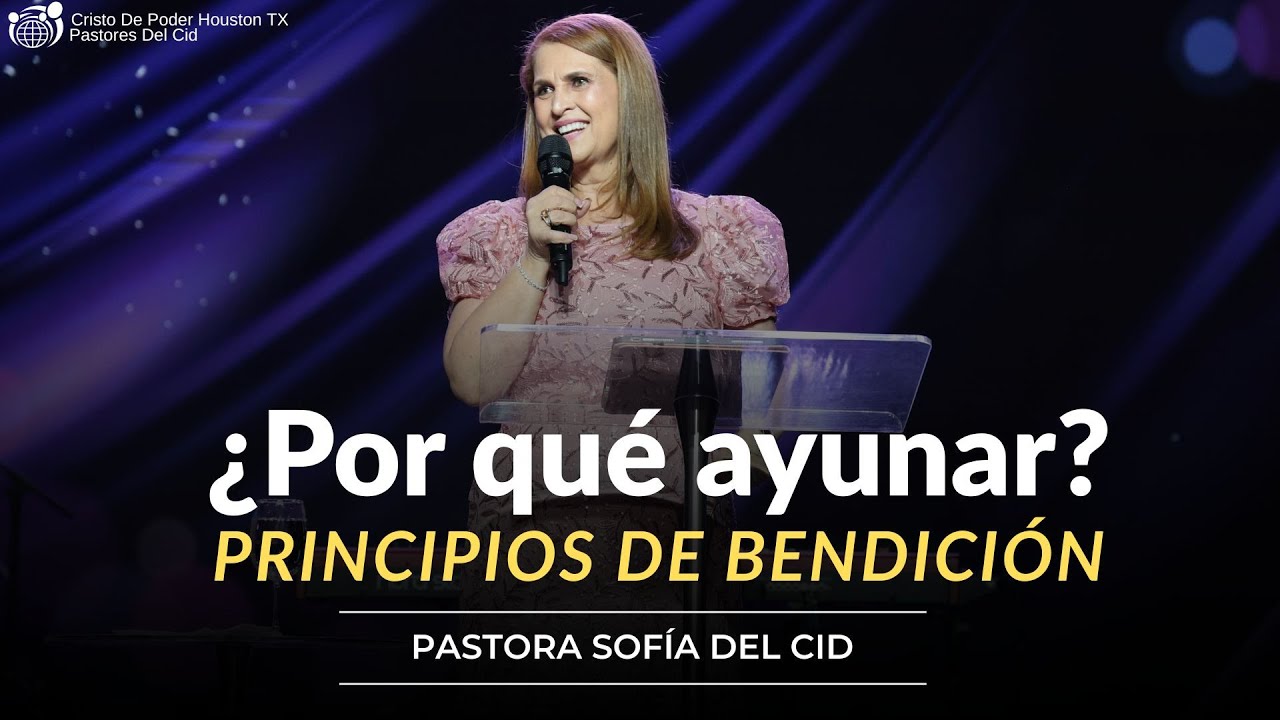 Domingo en CDP - ¿Por qué Ayunar? Principio de Bendición - Pastora Sofía Del Cid - Cristo De Poder