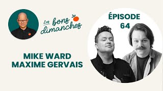 Les bons dimanches - Mike Ward et Maxime Gervais