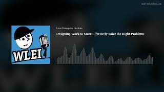 Designing Work to More Effectively Solve the Right Problems