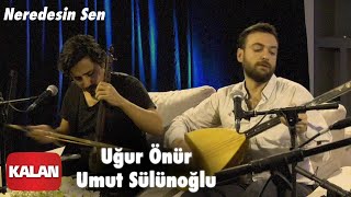 Uğur Önür & Umut Sülünoğlu - Neredesin Sen [ Live Performance © 2020 Kalan Müzik ] Resimi