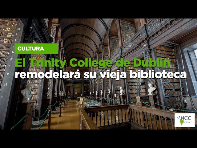 El Trinity College de Dublín remodelará su vieja biblioteca