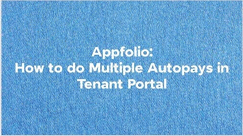 Tutorial: Appfolio- How to Setup Multiple Autopays in Tenant Portal